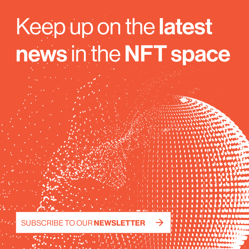 Keep up on the latest news in the NFT space. Subscribe to our weekly newsletter